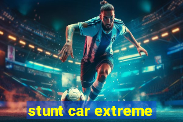 stunt car extreme